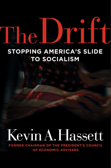The Drift (Stopping America's Slide to Socialism) by Kevin A. Hassett, 9781684512652