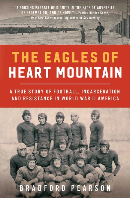 The Eagles of Heart Mountain (A True Story of Football, Incarceration, and Resistance in World War II America) - 9781982107048 by Bradford Pearson, 9781982107048