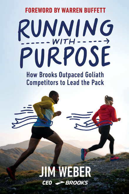 Running with Purpose (How Brooks Outpaced Goliath Competitors to Lead the Pack) by Jim Weber, 9781400231683