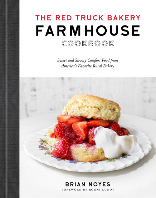 The Red Truck Bakery Farmhouse Cookbook (Sweet and Savory Comfort Food from America's Favorite Rural Bakery) by Brian Noyes, 9780593234815