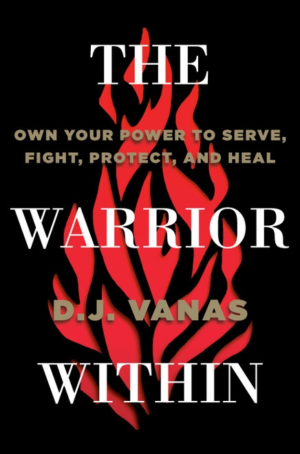 The Warrior Within (Own Your Power to Serve, Fight, Protect, and Heal) by D.J. Vanas, 9780593423011