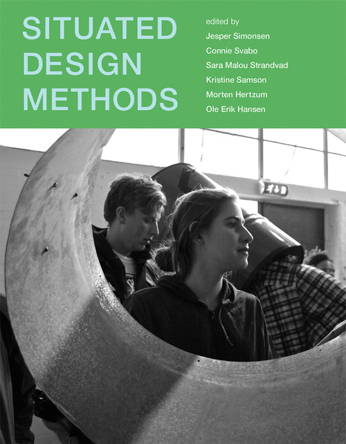 Situated Design Methods - 9780262544726 by Jesper Simonsen, Connie Svabo, Sara Malou Strandvad, Kristine Samson, Morten Hertzum, 9780262544726