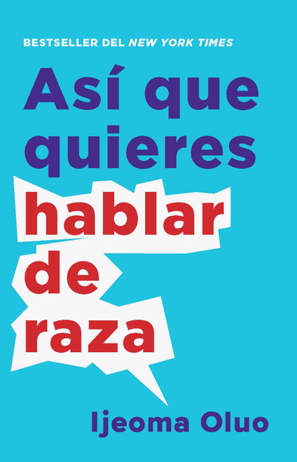 Así que quieres hablar de raza / So You Want to Talk About Race (Spanish Edition) by Ijeoma Oluo, 9780593314623