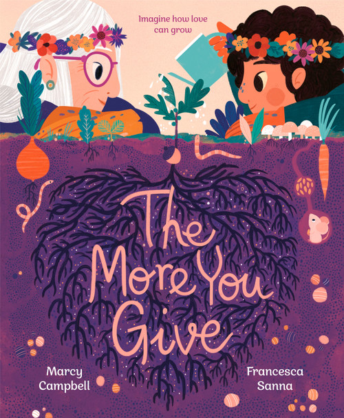 The More You Give by Marcy Campbell, Francesca Sanna, 9780593372746