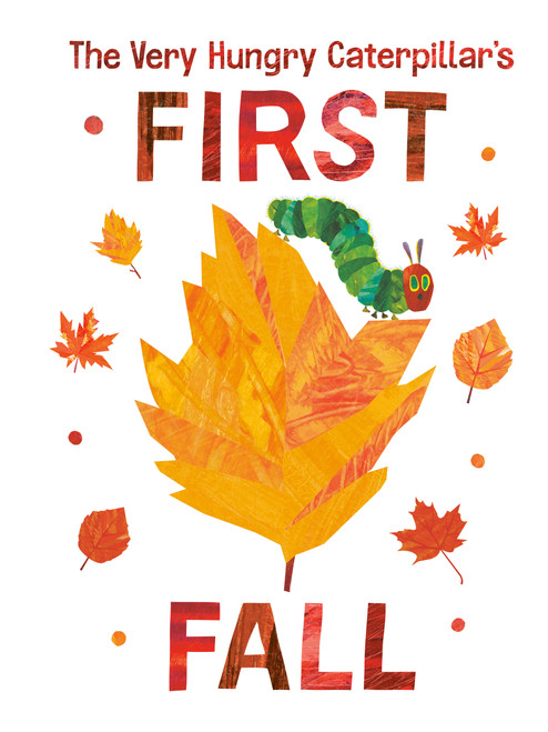 The Very Hungry Caterpillar's First Fall by Eric Carle, Eric Carle, 9780593384763