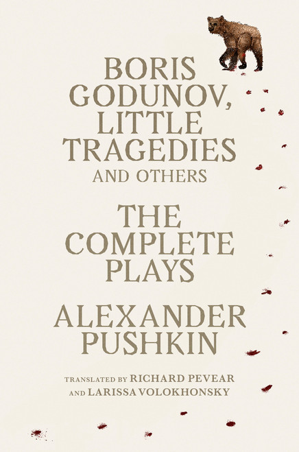 Boris Godunov, Little Tragedies, and Others (The Complete Plays) by Alexander Pushkin, Larissa Volokhonsky, Richard Pevear, 9780593467565