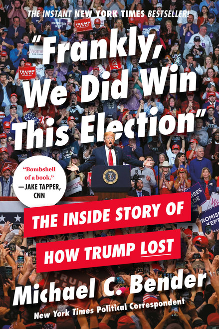 Frankly, We Did Win This Election (The Inside Story of How Trump Lost) - 9781538734827 by Michael C. Bender, 9781538734827