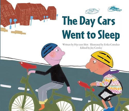 The Day Cars Went to Sleep (Reducing Greenhouse Gases - Belgium) by Hye-eun Shin, Erika Cotteleer, 9781925235081