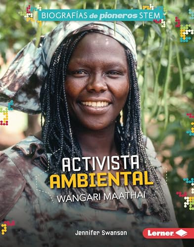 Activista ambiental Wangari Maathai (Environmental Activist Wangari Maathai) (Spanish Edition) by Jennifer Swanson, 9781728474434