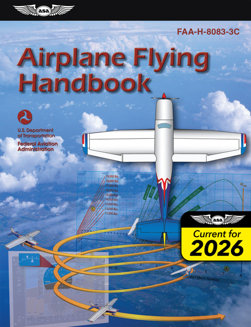 Airplane Flying Handbook (2026) (FAA-H-8083-3C) - 9781644250686 by Federal Aviation Administration (FAA), U.S. Department of Transportation, Aviation Supplies & Academics (ASA)