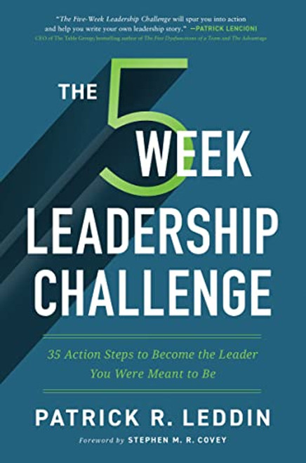 The Five-Week Leadership Challenge (35 Action Steps to Become the Leader You Were Meant to Be) - 9781400225330 by Patrick R. Leddin, Stephen M.R. Covey, 9781400225330