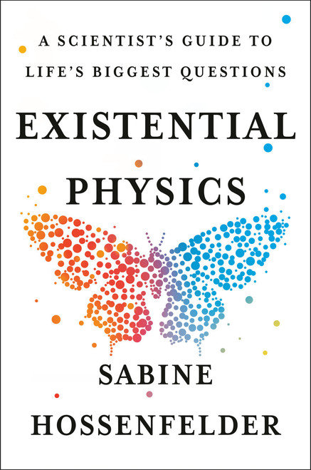 Existential Physics (A Scientist's Guide to Life's Biggest Questions) by Sabine Hossenfelder, 9781984879455