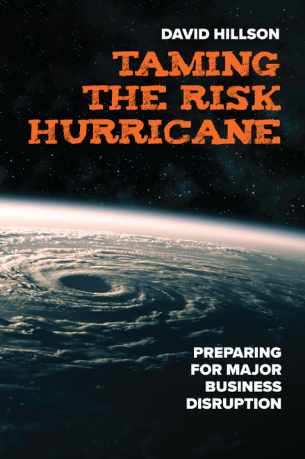 Taming the Risk Hurricane (Preparing for Major Business Disruption) by David Hillson, 9781523000494