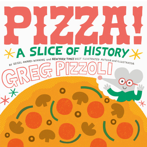 Pizza! (A Slice of History) by Greg Pizzoli, Greg Pizzoli, 9780425291078