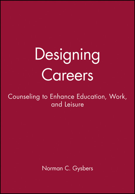Designing Careers (Counseling to Enhance Education, Work, and Leisure) by Norman C. Gysbers, 9780470631072