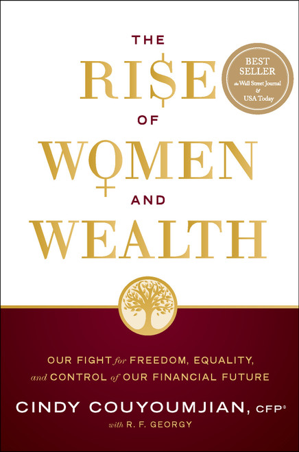 The Rise of Women and Wealth (Our Fight for Freedom, Equality, and Control of Our Financial Future) by Cindy Couyoumjian, R.F. Georgy, 9781626349438