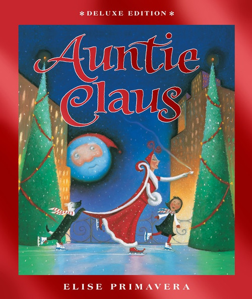 Auntie Claus Deluxe Edition (A Christmas Holiday Book for Kids) by Elise Primavera, Elise Primavera, 9780544538726