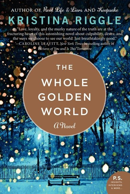 The Whole Golden World (A Novel) by Kristina Riggle, 9780062206459