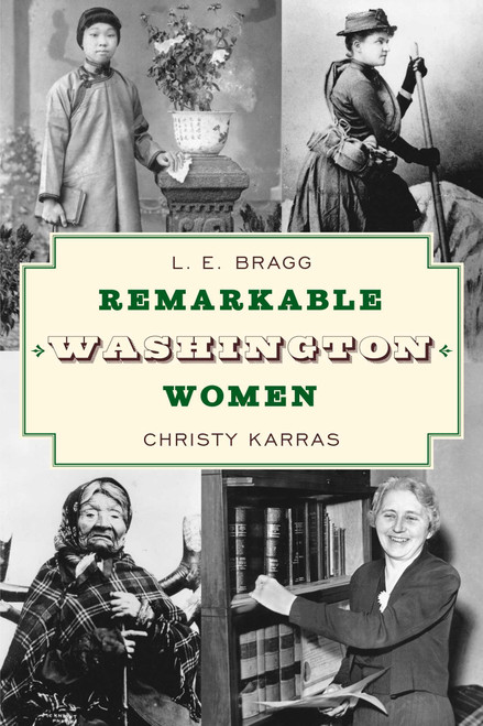 Remarkable Washington Women by Lynn Bragg, Christy Karras, 9781493068753