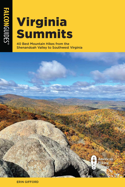 Virginia Summits (40 Best Mountain Hikes from the Shenandoah Valley to Southwest Virginia) by Erin Gifford, 9781493069491