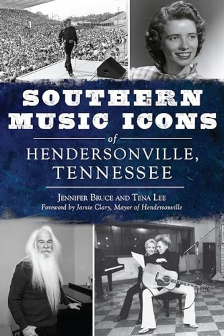Southern Music Icons of Hendersonville, Tennessee by Jennifer Bruce, Tena Lee, 9781467145411