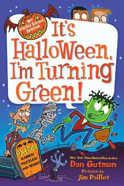My Weird School Special: It's Halloween, I'm Turning Green! by Dan Gutman, Jim Paillot, 9780062206794