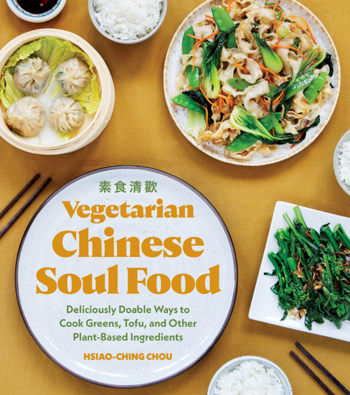 Vegetarian Chinese Soul Food (Deliciously Doable Ways to Cook Greens, Tofu, and Other Plant-Based Ingredients) - 9781632174543 by Hsiao-Ching Chou, 9781632174543
