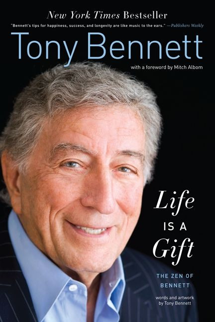 Life Is a Gift (The Zen of Bennett) by Tony Bennett, 9780062207074
