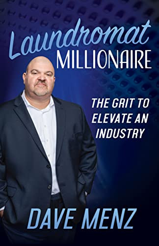Laundromat Millionaire (The Grit to Elevate an Industry) - 9781631957888 by Dave Menz, 9781631957888