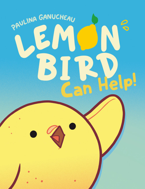 Lemon Bird (Can Help! (A Graphic Novel)) by Paulina Ganucheau, 9780593122679