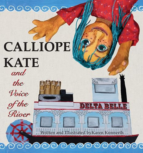 Calliope Kate and the Voice of the River by Karen Konnerth, 9781455626526