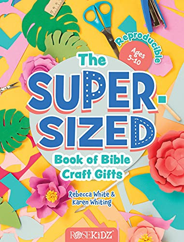 The Super-Sized Book of Bible Craft Gifts by Rebecca White, Karen Whiting, 9781649380388