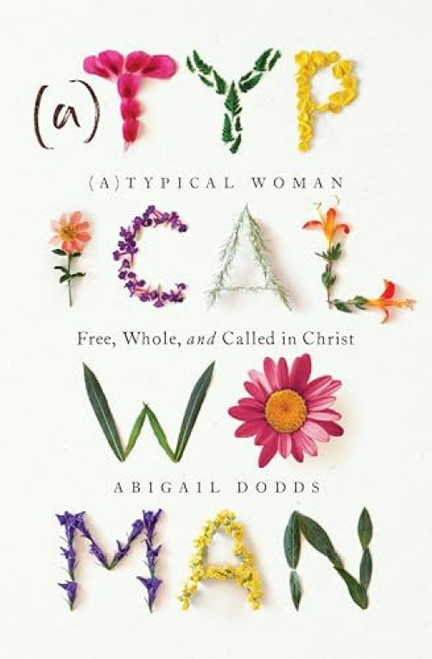 (A)Typical Woman (Free, Whole, and Called in Christ) - 9781433583124 by Abigail Dodds