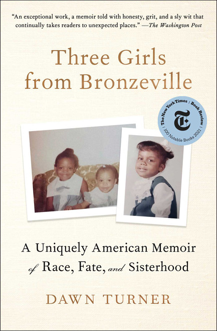 Three Girls from Bronzeville (A Uniquely American Memoir of Race, Fate, and Sisterhood) - 9781982107710 by Dawn Turner, 9781982107710