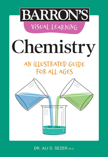 Visual Learning: Chemistry (An illustrated guide for all ages) by Ali O. Sezer, 9781506280967