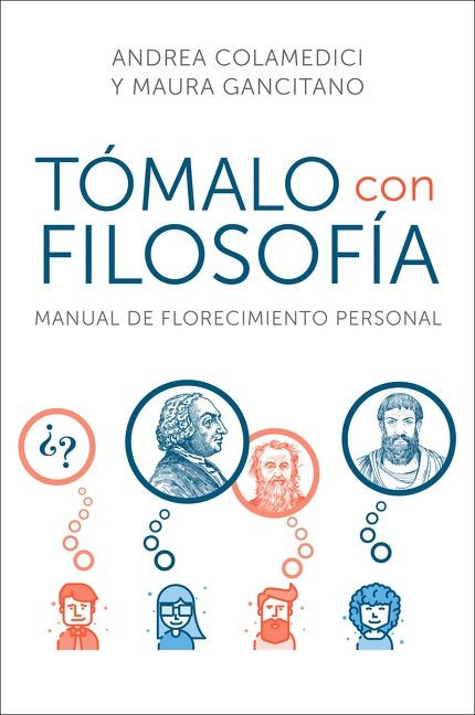 Take It Philosophically \ Tómalo con filosofía (Manual de florecimiento personal) (Spanish Edition) by Andrea Colamedici, Maura Gancitano, 9780063224308
