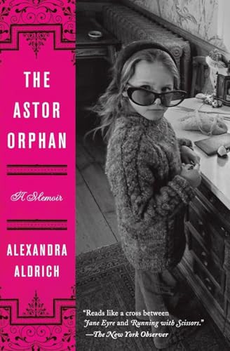 The Astor Orphan (A Memoir) by Alexandra Aldrich, 9780062207951