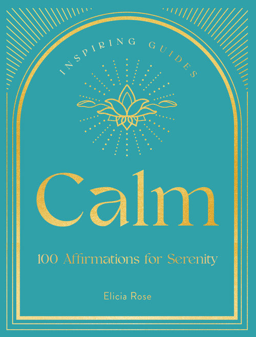 Calm (100 Affirmations for Serenity) by Elicia Rose Trewick, 9781631068645