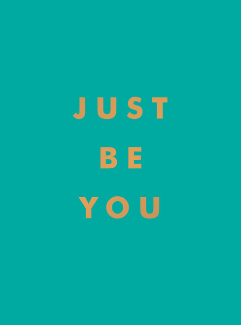 Just Be You (Inspirational Quotes and Awesome Affirmations For Staying True to Yourself) (Miniature Edition) by Summersdale, 9781800071841