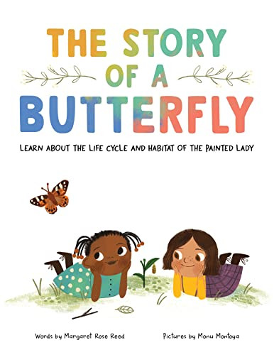 The Story of a Butterfly (Learn about the life cycle and habitat of the Painted Lady) - 9781728261447 by Margaret Rose Reed, Manu Montoya, 9781728261447