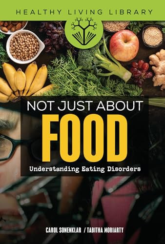 Not Just about Food (Understanding Eating Disorders) by Tabitha Moriarty, Carol Sonenklar, 9781541588943