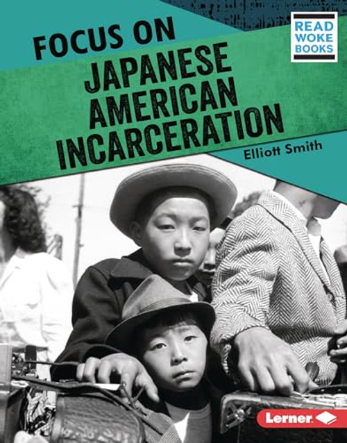 Focus on Japanese American Incarceration by Elliott Smith, 9781728423463