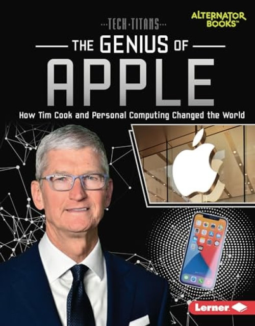 The Genius of Apple (How Tim Cook and Personal Computing Changed the World) by Margaret J. Goldstein, 9781728440828