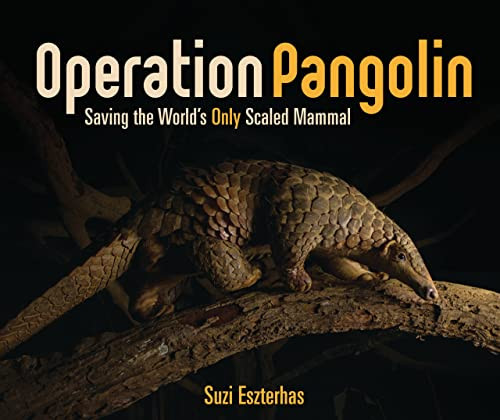 Operation Pangolin (Saving the World's Only Scaled Mammal) by Suzi Eszterhas, Suzi Eszterhas, 9781728442952