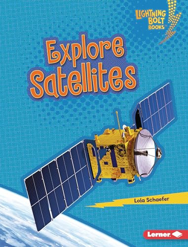 Explore Satellites by Lola Schaefer, 9781728457802