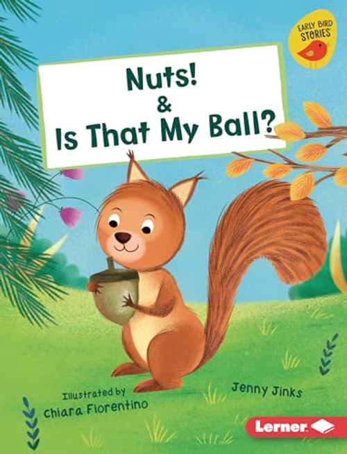 Nuts! & Is That My Ball? by Jenny Jinks, Chiara Fiorentino, 9781728458786