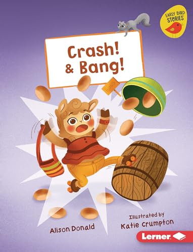 Crash! & Bang! by Alison Donald, Katie Crumpton, 9781728458823