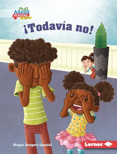 ¡Todavía no! (Not Yet!) (Spanish Edition) by Megan Borgert-Spaniol, Jeff Crowther, 9781728458946