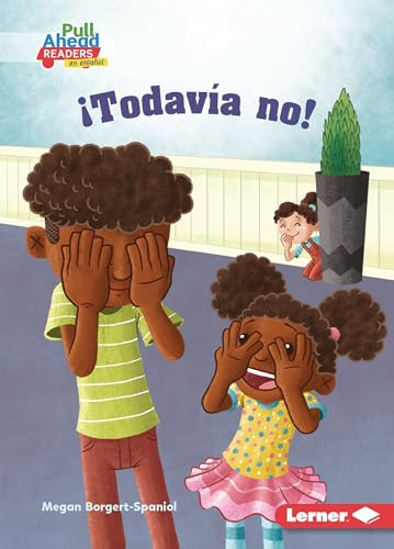 ¡Todavía no! (Not Yet!) (Spanish Edition) - 9781728462769 by Megan Borgert-Spaniol, Jeff Crowther, 9781728462769