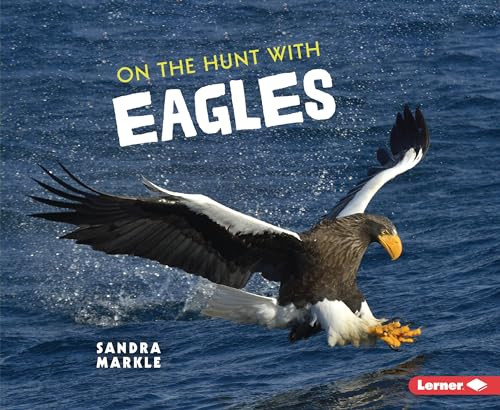 On the Hunt with Eagles - 9781728464381 by Sandra Markle, 9781728464381
